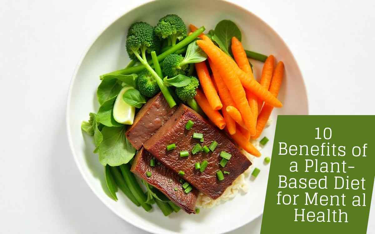 10 Benefits of a Plant Based Diet for Mental Health
